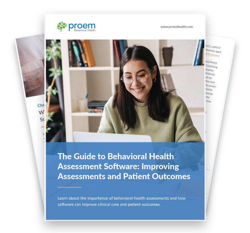 The Guide to Behavioral Health Assessment Software: Improving Assessments & Patient Outcomes