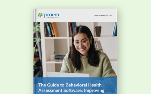 The Guide to Behavioral Health Assessment Software: Improving Assessments & Patient Outcomes