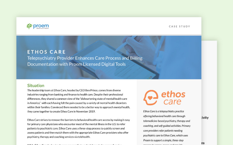 Ethos Care: Telepsychiatry Provider Enhances Care Process and Billing Documentation with Proem Licensed Digital Tools