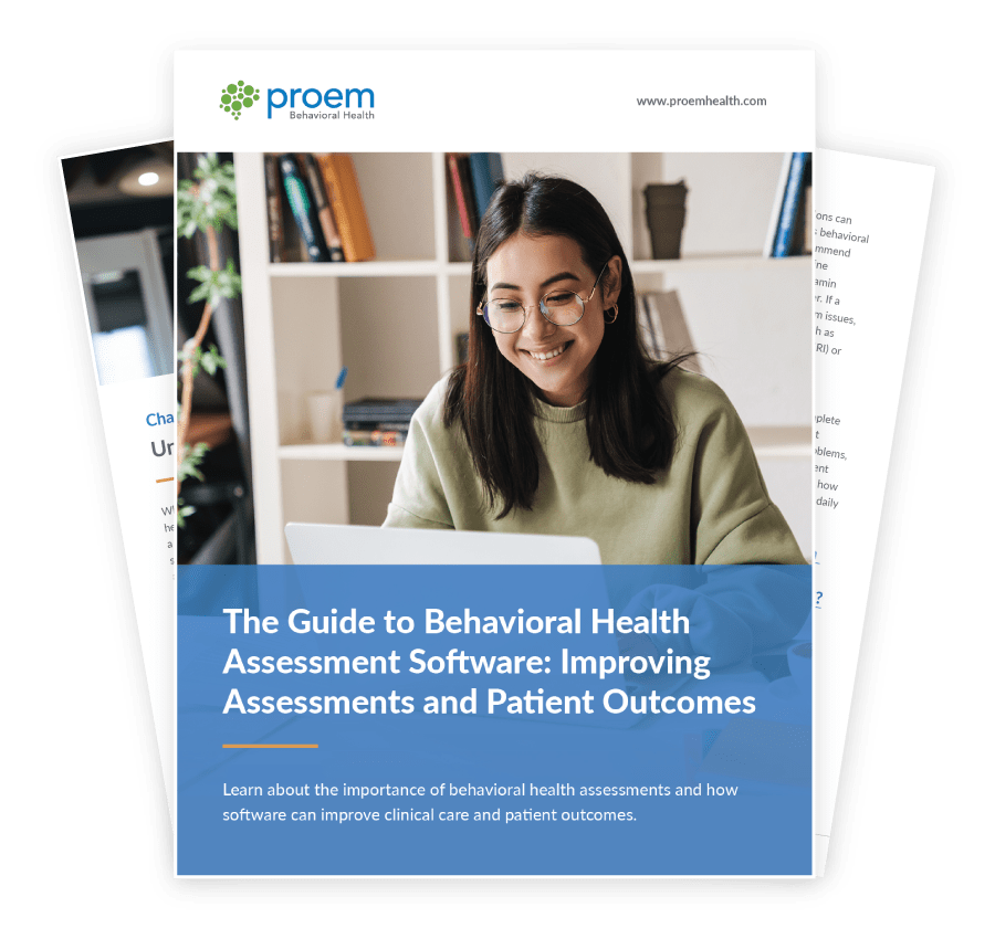The Guide to Behavioral Health Assessment Software: Improving Assessments and Patient Outcomes